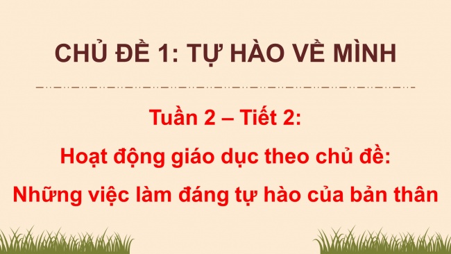 Soạn giáo án điện tử HĐTN 4 CTST bản 2 Tuần 2: HĐGDTCĐ - Những việc làm đáng tự hào của bản thân