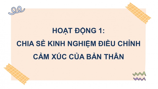 Soạn giáo án điện tử HĐTN 4 CTST bản 2 Tuần 3: HĐGDTCĐ - Điều chỉnh cảm xúc của bản thân