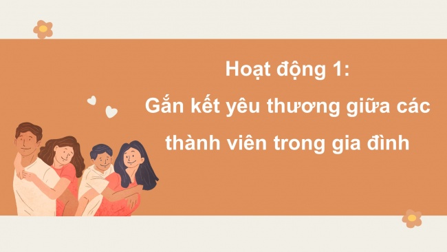 Soạn giáo án điện tử HĐTN 4 CTST bản 2 Tuần 5: HĐGDTCĐ - Gắn kết yêu thương trong gia đình