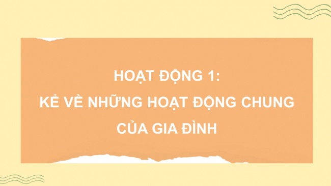 Soạn giáo án điện tử HĐTN 4 CTST bản 2 Tuần 6: HĐGDTCĐ - Kế hoạch hoạt động gắn kết yêu thương của gia đình