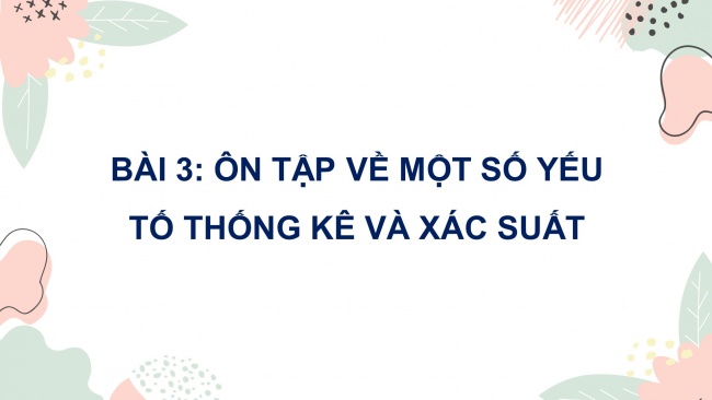 Soạn giáo án điện tử toán 4 cánh diều Bài 3: Ôn tập về một số yếu tố thống kê và xác suất