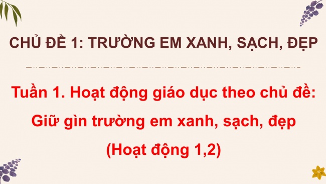 Soạn giáo án điện tử HĐTN 4 cánh diều Tuần 1: Giữ gìn trường em xanh, sạch, đẹp - Hoạt động 1, 2