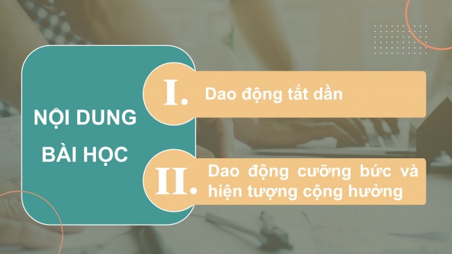 Soạn giáo án điện tử vật lí 11 CTST Bài 4: Dao động tắt dần và hiện tượng cộng hưởng