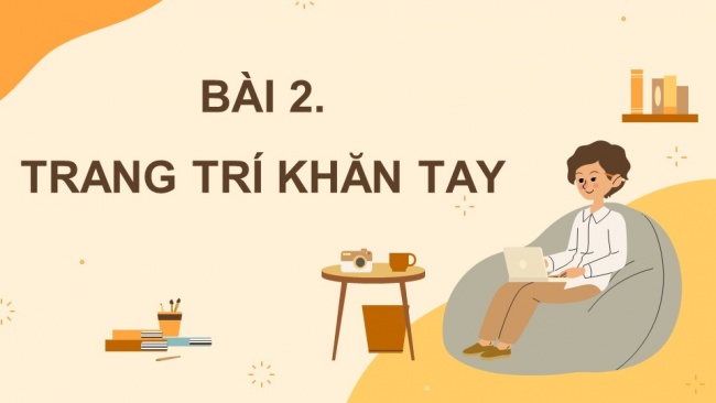 Soạn giáo án điện tử Mĩ thuật 8 CTST (bản 2) Bài 2: Trang trí khăn