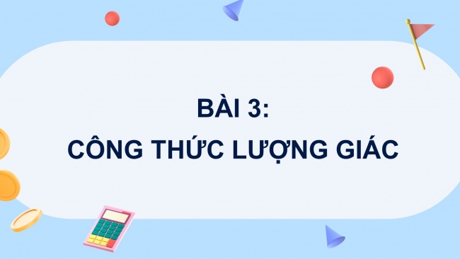 Soạn giáo án điện tử toán 11 CTST Bài 3: Các công thức lượng giác