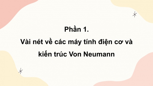 Soạn giáo án điện tử Tin học 8 CD Chủ đề A Bài 1: Vài nét lịch sử phát triển máy tính
