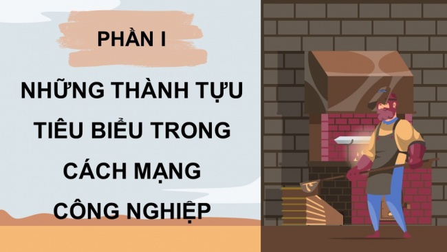 Soạn giáo án điện tử Lịch sử 8 CD Bài 2: Cách mạng công nghiệp