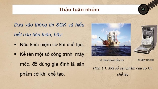 Soạn giáo án điện tử công nghệ cơ khí 11 Cánh diều Bài 1: Khái quát về cơ khí chế tạo