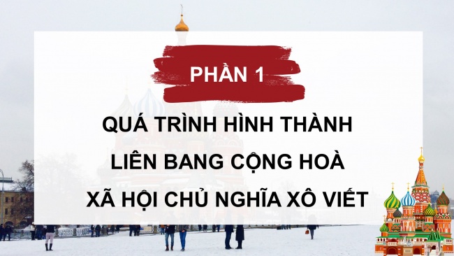 Soạn giáo án điện tử lịch sử 11 Cánh diều Bài 3: Sự hình thành Liên bang Cộng hoà xã hội chủ nghĩa Xô viết