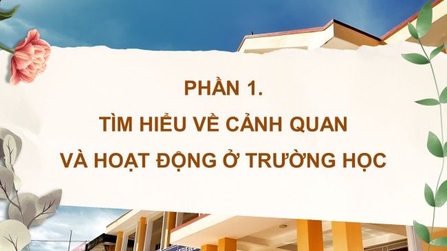 Soạn giáo án điện tử mĩ thuật 4 KNTT Chủ đề 6: Mái trường yêu dấu