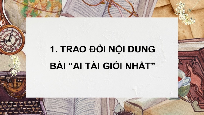 Soạn giáo án điện tử tiếng việt 4 CTST CĐ 3 Bài 6 Nói và nghe: Thuyết trình về trí tuệ và tài năng của con người