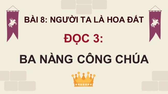 Soạn giáo án điện tử Tiếng Việt 4 CD Bài 8 Đọc 3: Ba nàng công chúa