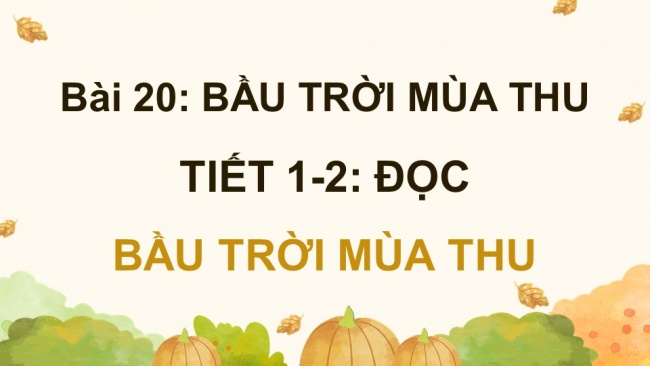 Soạn giáo án điện tử tiếng việt 4 KNTT Bài 20 Đọc Bầu trời mùa thu