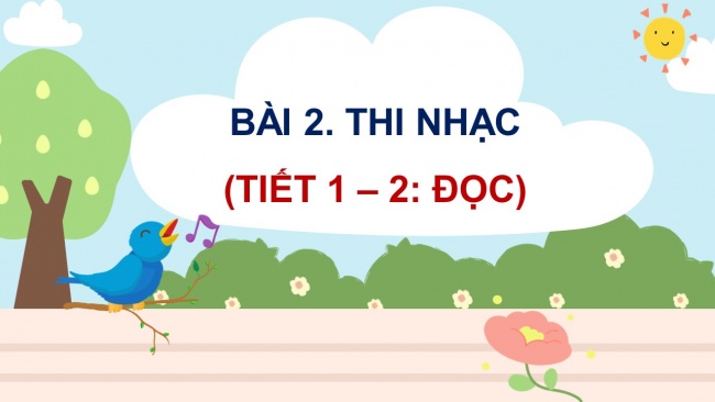 Soạn giáo án điện tử tiếng việt 4 KNTT Bài 2 Đọc: Thi nhạc