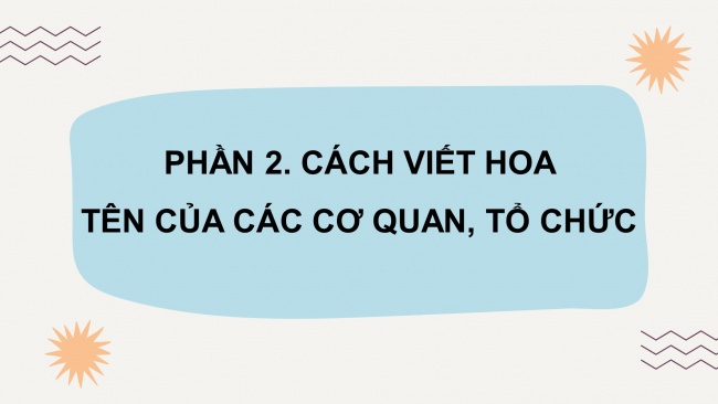 Soạn giáo án điện tử tiếng việt 4 KNTT Bài 7 Luyện từ và câu: Quy tắc viết tên cơ quan, tổ chức