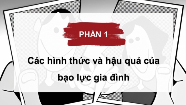 Soạn giáo án điện tử Công dân 8 KNTT Bài 7: Phòng, chống bạo lực gia đình