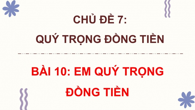 Soạn giáo án điện tử đạo đức 4 CTST bài 10: Em quý trọng đồng tiền