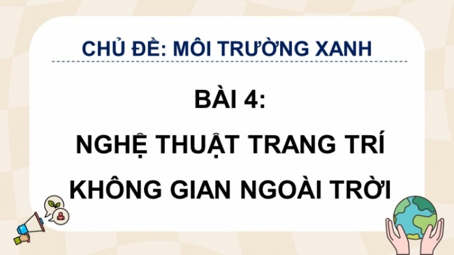 Soạn giáo án điện tử Mĩ thuật 8 CD Bài 4: Nghệ thuật trang trí không gian ngoài trời