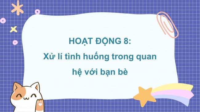 Soạn giáo án điện tử HĐTN 4 CTST bản 1 Chủ đề 3 Tuần 12: HĐGDTCĐ - Hoạt động 8, 9