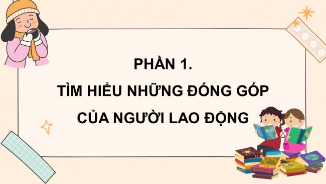 Soạn giáo án điện tử đạo đức 4 cánh diều Bài 1: Người lao động quanh em