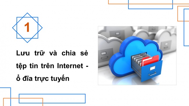 Soạn giáo án điện tử khoa học máy tính 11 KNTT Bài 6: Lưu trữ và chia sẻ tệp tin trên Internet