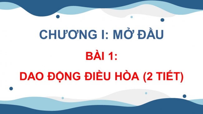 Soạn giáo án điện tử vật lí 11 Cánh diều Bài 1: Dao động điều hoà (P1)