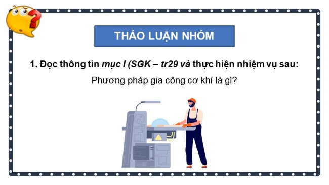 Soạn giáo án điện tử công nghệ cơ khí 11 Cánh diều: Ôn tập chủ đề 1 và chủ đề 2