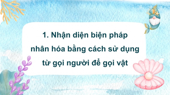 Soạn giáo án điện tử tiếng việt 4 CTST CĐ 3 Bài 7 Luyện từ và câu: Luyện tập về nhân hoá