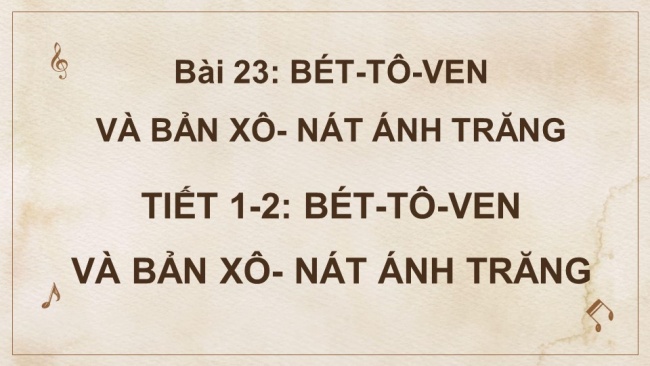 Soạn giáo án điện tử tiếng việt 4 KNTT Bài 23 Đọc : Bét-Tô-Ven và bản Xô- nát ánh trăng