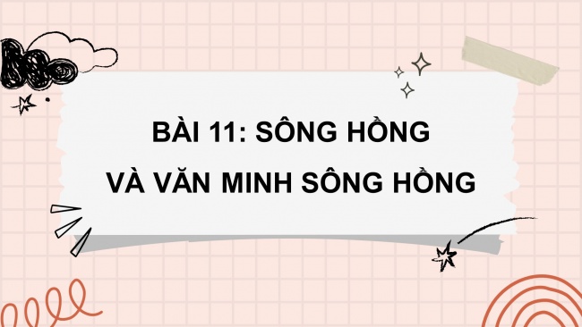 Soạn giáo án điện tử lịch sử và địa lí 4 KNTT bài 11: Sông Hồng và văn minh sông Hồng