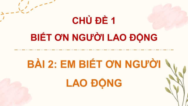 Soạn giáo án điện tử đạo đức 4 CTST bài 2: Em biết ơn người lao động