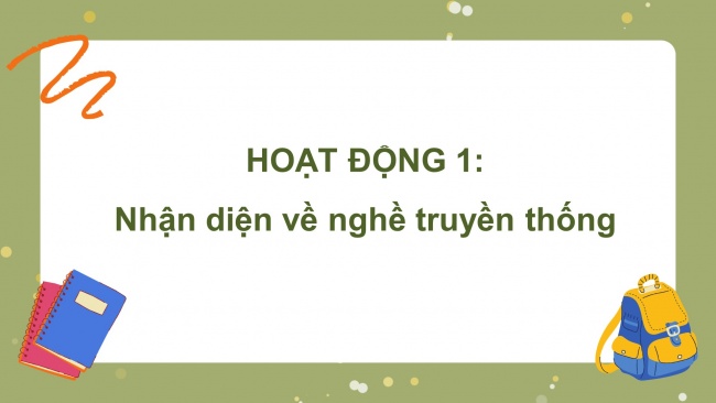 Soạn giáo án điện tử HĐTN 4 CTST bản 1 Chủ đề 9 Tuần 32: HĐGDTCĐ - Hoạt động 1, 2