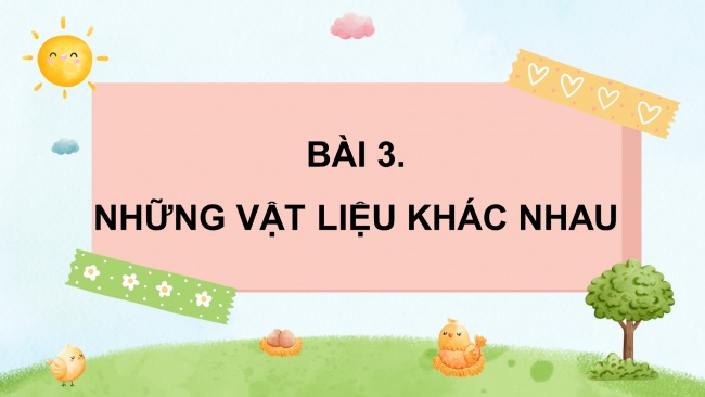 Soạn giáo án điện tử mĩ thuật 4 cánh diều Bài 3: Những vật liệu khác nhau