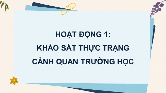 Soạn giáo án điện tử HĐTN 4 cánh diều Tuần 1: Giữ gìn trường em xanh, sạch, đẹp - Hoạt động 1, 2