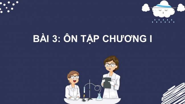 Soạn giáo án điện tử hóa học 11 KNTT Bài 3: Ôn tập chương 1