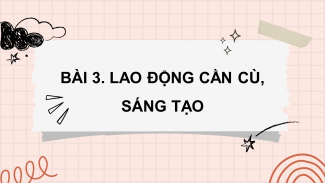 Soạn giáo án điện tử Công dân 8 CTST Bài 3: Lao động cần cù, sáng tạo