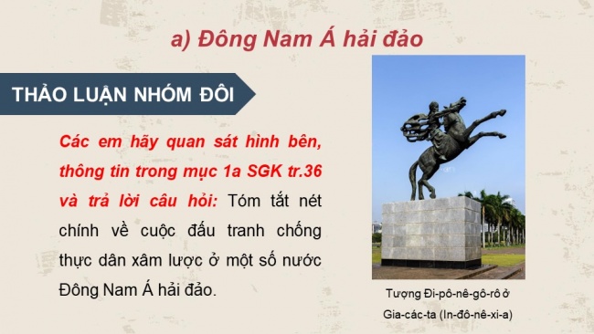 Soạn giáo án điện tử lịch sử 11 Cánh diều Bài 6: Hành trình đi đến độc lập dân tộc ở Đông Nam Á (P1)