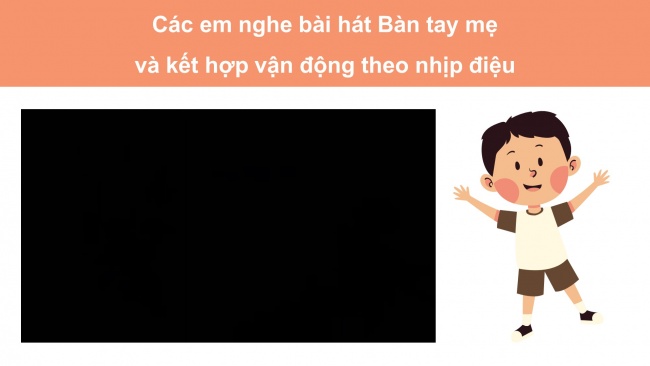 Soạn giáo án điện tử âm nhạc 4 CTST CĐ4 Tiết 2: Ôn tâp bài hát Bàn tay mẹ. Đọc nhạc: Bài đọc nhạc số 2