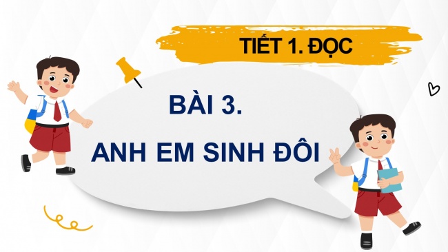 Soạn giáo án điện tử tiếng việt 4 KNTT Bài 3 Đọc: Anh em sinh đôi