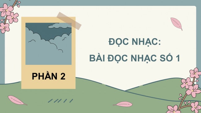 Soạn giáo án điện tử âm nhạc 4 CTST CĐ2 Tiết 3: Đọc nhạc: Bài đọc nhạc số 1