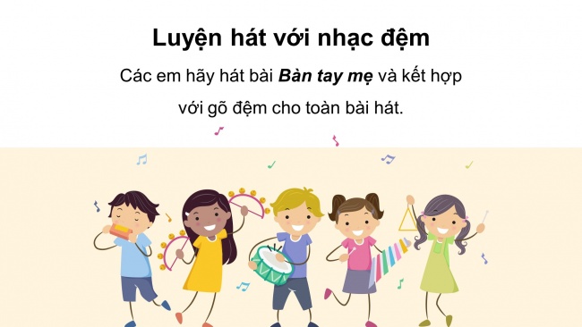 Soạn giáo án điện tử âm nhạc 4 CTST CĐ4 Tiết 2: Ôn tâp bài hát Bàn tay mẹ. Đọc nhạc: Bài đọc nhạc số 2