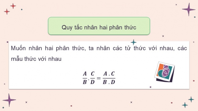 Soạn giáo án điện tử Toán 8 CTST Chương 1 Bài 7: Nhân, chia phân thức