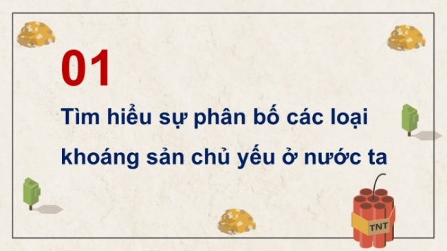 Soạn giáo án điện tử Địa lí 8 CTST Bài 5: Thực hành: Phân tích đặc điểm phân bố các loại khoáng sản chủ yếu