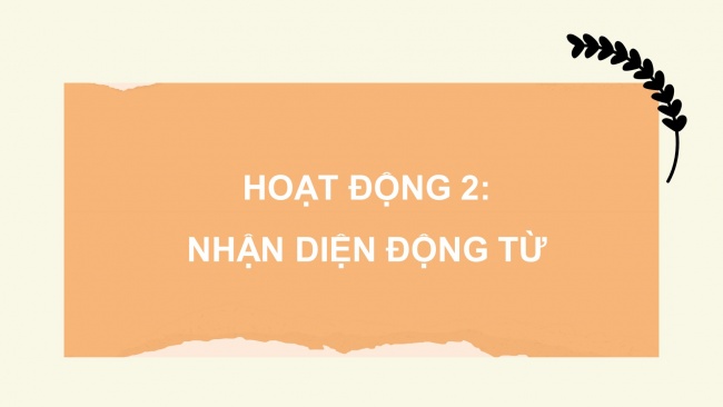 Soạn giáo án điện tử tiếng việt 4 CTST CĐ 1 Bài 5 Luyện từ và câu: Động từ