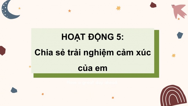 Soạn giáo án điện tử HĐTN 4 CTST bản 1 CĐ1 - Tuần 3: Chia sẻ trải nghiệm cảm xúc của em- Tìm hiểu cách điều chỉnh cảm xúc, suy nghĩ của bản thân