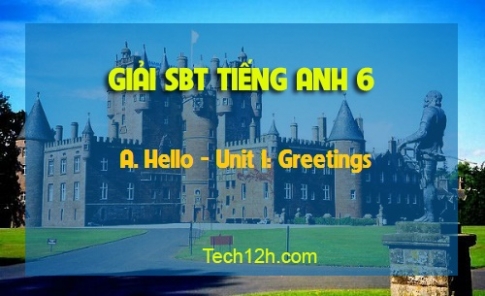 SBT tiếng Anh 6: A. Hello Unit 1 Greetings