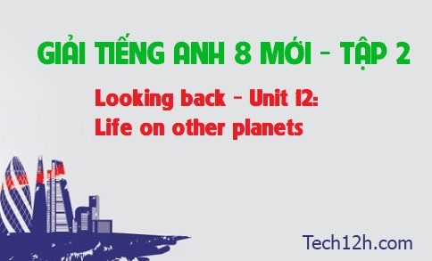 Looking back Unit 12: Life on other planets