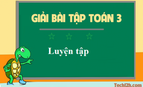 Giải bài luyện tập toán 3 trang 105