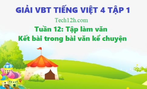 Giải vở bài tập tiếng việt 4 trang 81 bài: Kết bài trong bài văn kể chuyện