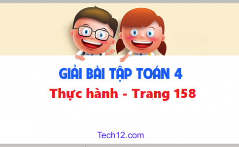 Giải toán 4 bài: Thực hành trang 158sgk